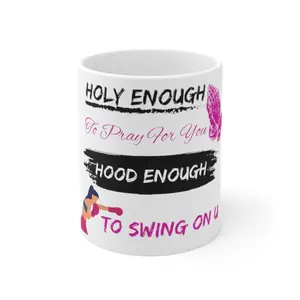 Holy Enough to Swing on you Mug 11oz