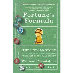 Fortune's Formula: The Untold Story of the Scientific Betting System That Beat the Casinos and Wall Street (Expanded 20th Anniversary Edition) -- William Poundstone, Paperback