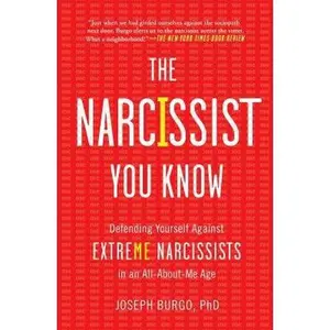 USED-The Narcissist You Know: Defending Yourself Against Extreme Narcissists in an All-About-Me Age by Burgo, Joseph (Paperback)