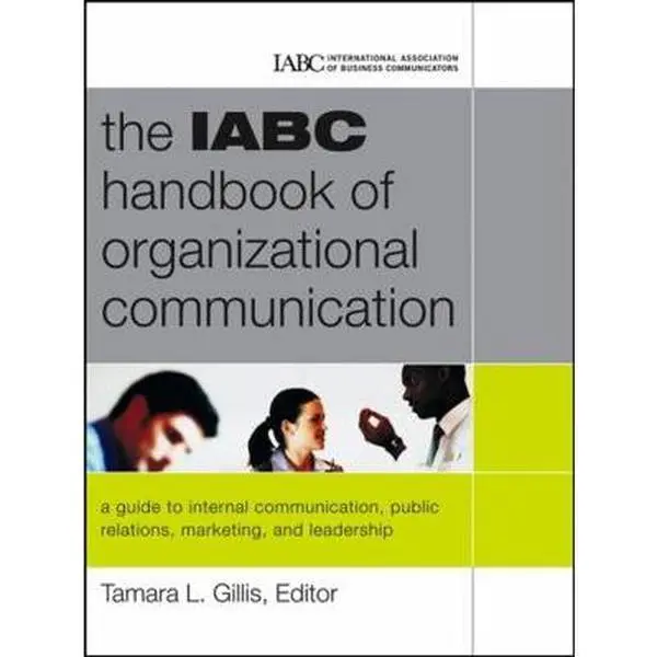 USED Book - The Iabc Handbook of Organizational Communication: A Guide To Internal Communication, Public Relations, Marketing, and Leadership (J-b International Association of Business Communicators) (Hardcover) - english