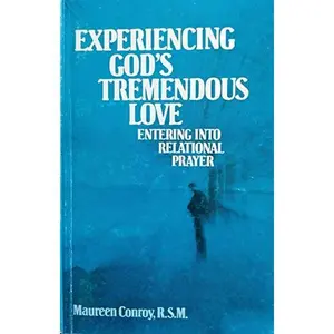 USED-Experiencing God's Tremendous Love: Entering into Relational Prayer by Maureen Conroy (Paperback)