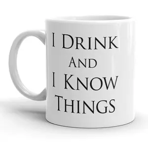 I Drink and I Know Things Mug Funny Quote Coffee Cup - 11oz Funny Coffee Mugs Ceramic Printed Drinkware Cup I Drink and I Know Things Mug Funny Quote Coffee Cup - 11oz Funny Coffee Mugs Ceramic Printed Drinkware Cup