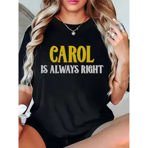 Women's Funny "CAROL IS ALWAYS RIGHT" Slogan T-Shirt Casual Short Sleeve Tee for Daily Wear, Party, Gift for Carol Fans & Humor Lovers 100% Cotton T-shirt
