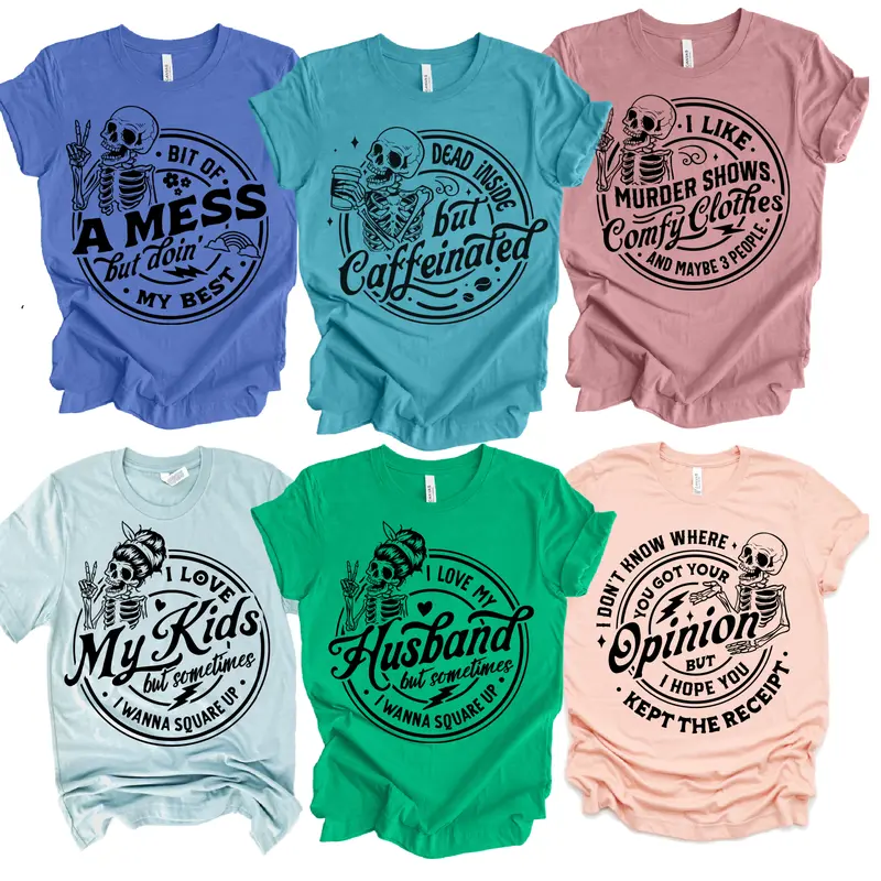 Sarcastic T-Shirts Mom Life Snarky T-Shirts The Day You Deserve Tee Skeleton Sarcastic Tshirts Funny Quote T-shirts Sarcastic Mom Tees Family Live Funny Tshirt