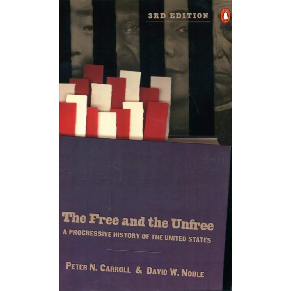 USED-The Free and the Unfree: A Progressive History of the United States by Carroll, Peter N. (Paperback)