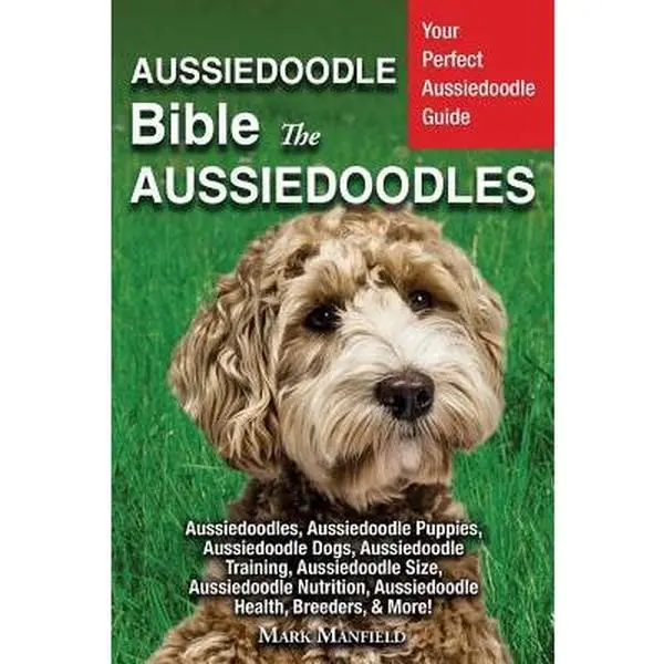 USED-Aussiedoodle Bible And Aussiedoodles: Your Perfect Aussiedoodle Guide Aussiedoodles, Aussiedoodle Puppies, Aussiedoodle Dogs, Aussiedoodle Training, A by Manfield, Mark (Paperback)