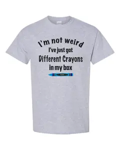 I'm not weird, I've just got different crayons in my box T-Shirt - Funny Graphic Tees by Comedian Dale Jones - Funny Shirts - Unisex Sizing - For Men & Women