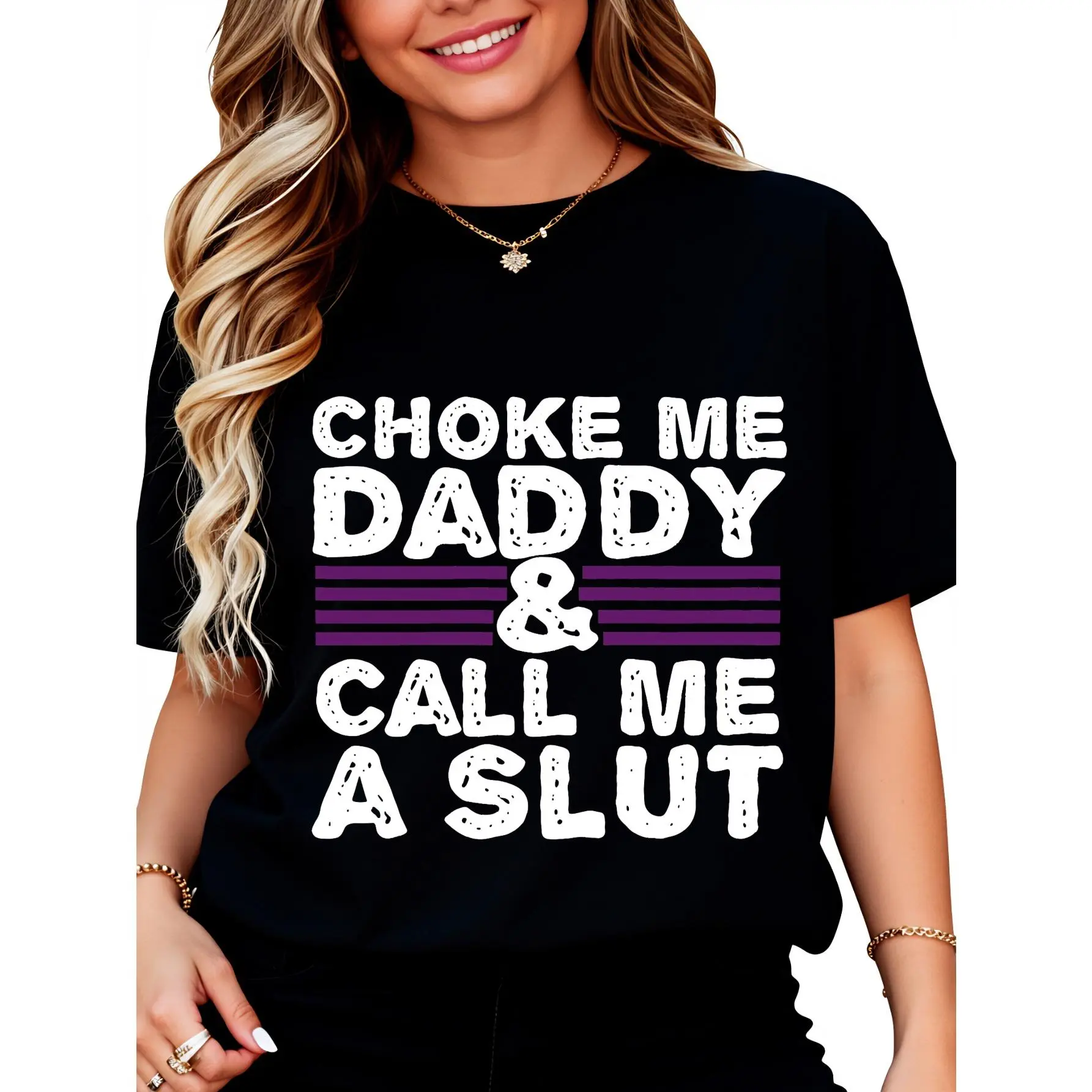 Choke Me Daddy And Call Me A Slut T-Shirt for Women Men Cotton Clothing Fit Graphic