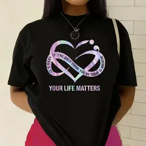 Your Life Matters' Heart Infinity Symbol Print T-shirt Mental Health Inspirational Style Casual Top