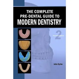 USED-The Complete Pre-Dental Guide to Modern Dentistry by John Syrbu (Paperback)