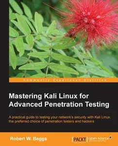 USED-Mastering Kali Linux for Advanced Penetration Testing by Beggs, Robert (Paperback)