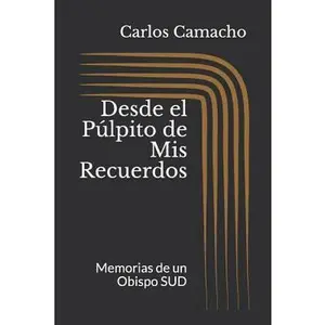 USED-Desde El P?lpito de MIS Recuerdos: Memorias de Un Obispo Sud by Camacho, Carlos (Paperback)