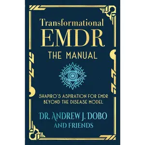 USED-Transformational EMDR: The Manual: Shapiro's Aspiration for EMDR Beyond the Disease Model by Dobo, Andrew J. (Paperback)