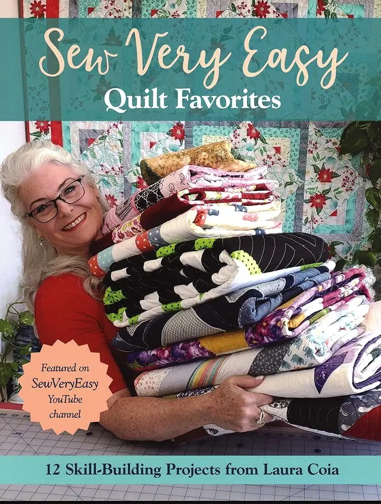 Sew Very Easy Quilt Favorites: 12 Beginner-Friendly Skill-Building Craft Projects Lifestyle & Hobbies DIY Book with Printed Patterns by Laura Coia