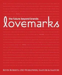 USED-Lovemarks: The Future Beyond Brands by Kevin Roberts (Hardcover)