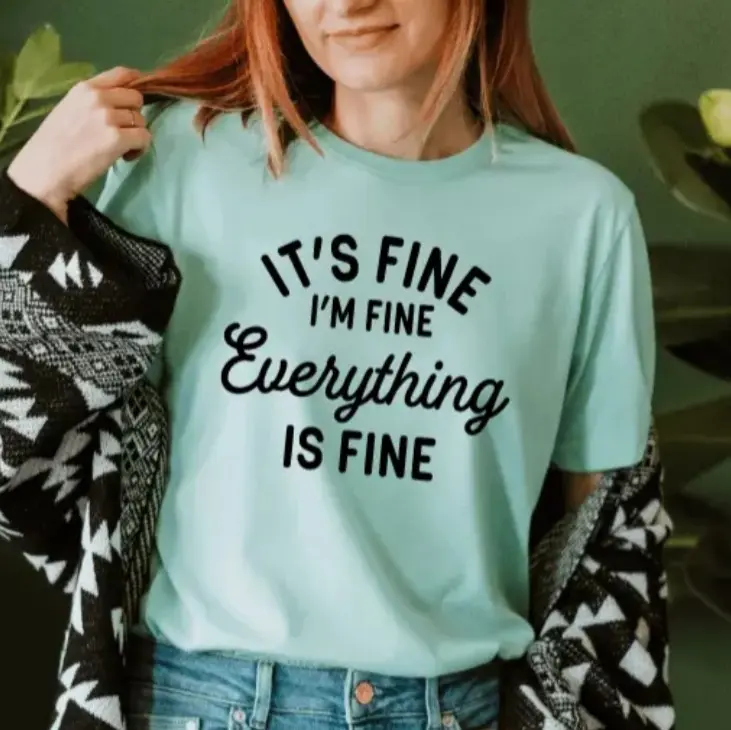 It's Fine I'm Fine Everything's Fine Adult Graphic tee Casual Crew Neck Crew Neck