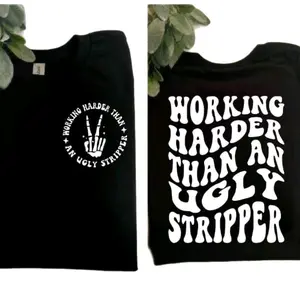 funny shirt retro working harder than an ugly stripper humor popular trending sarcasm short sleeve shirt Unisex T-Shirt Top
