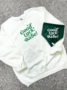 Good Luck, Babe Sweatshirt