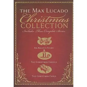 USED-The Max Lucado Christmas Collection: An Angel's Story / the Christmas Candle / the Christmas Child by Max Lucado (Hardcover)
