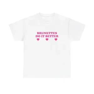 Brunettes Do It Better Unisex Tee Y2K Funny Cute Top Sassy Edgy Iconic Club Party Bar Frat Chaotic Unhinged Meme It Girl Shirt