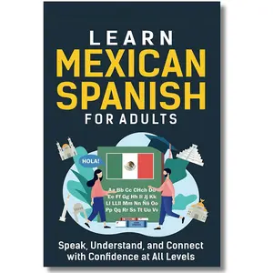 Learn Mexican Spanish for Adults: Speak, Understand, and Connect with Confidence at All Levels (Language Learning) Comprehensive English Primer Guide 8-in-1 English Primer Guide, Advanced Structuring And Stylistic Tips