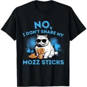 Don't share my mozz sticks Cat and Mozzarella Cheese Sticks T-Shirt