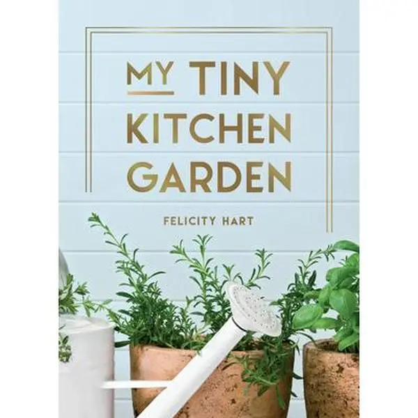 USED-My Tiny Kitchen Garden: Simple Tips to Help You Grow Your Own Herbs, Fruits and Vegetables by Hart, Felicity (Hardcover)