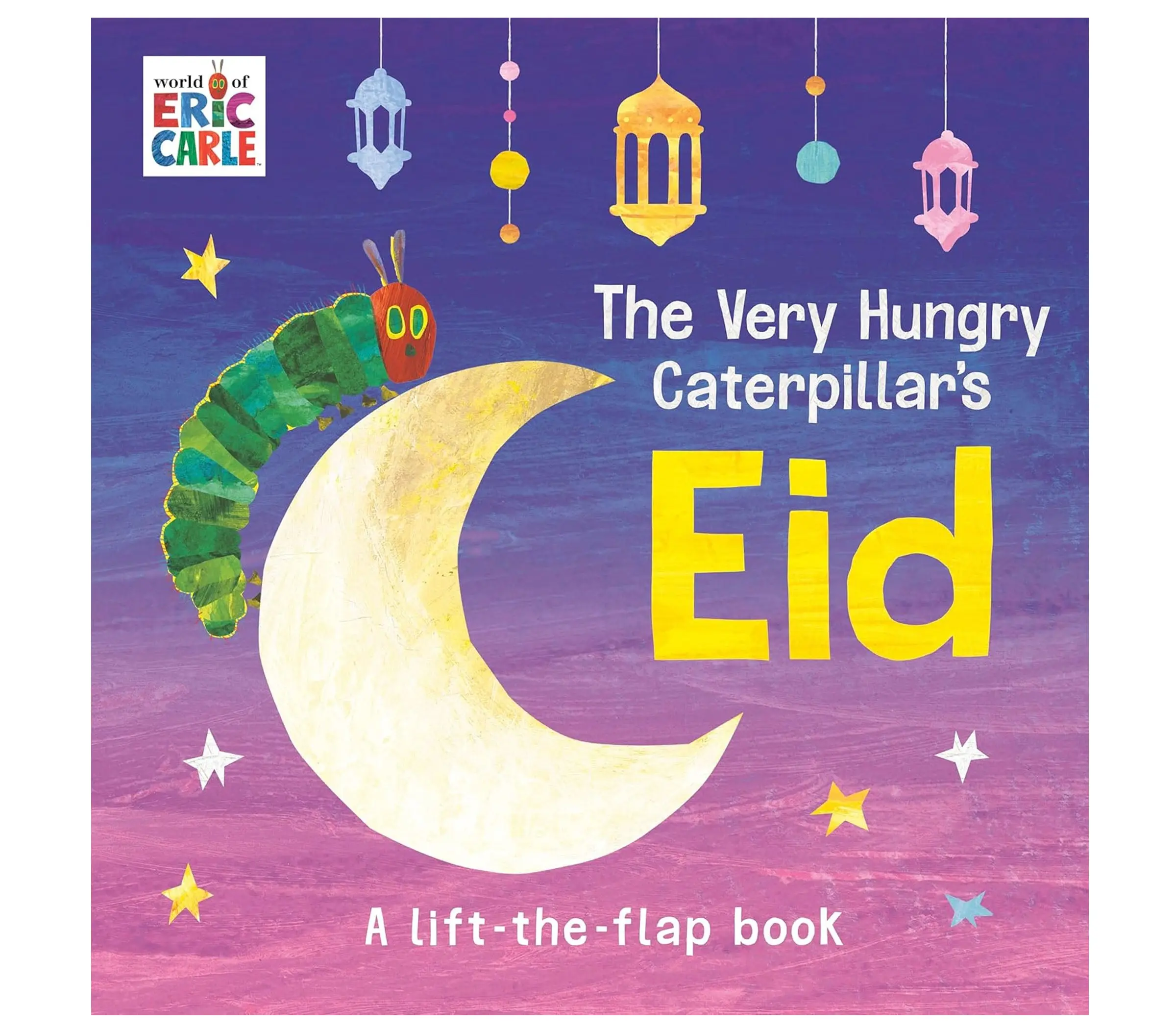 The Very Hungry Caterpillar's Eid: A Lift-the-Flap Book | Board book