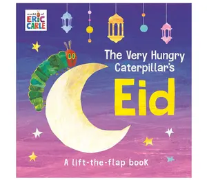 The Very Hungry Caterpillar's Eid: A Lift-the-Flap Book | Board book