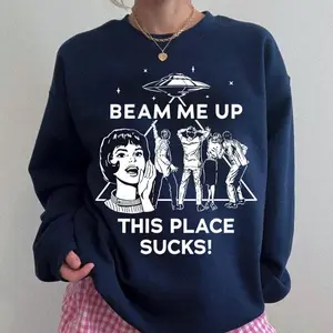 Robin Beam Me Up This Place Sucks Sweatshirt, Funny Quote Movie Shirt, Sci-fi Alien Shirt, Space Humor Tee