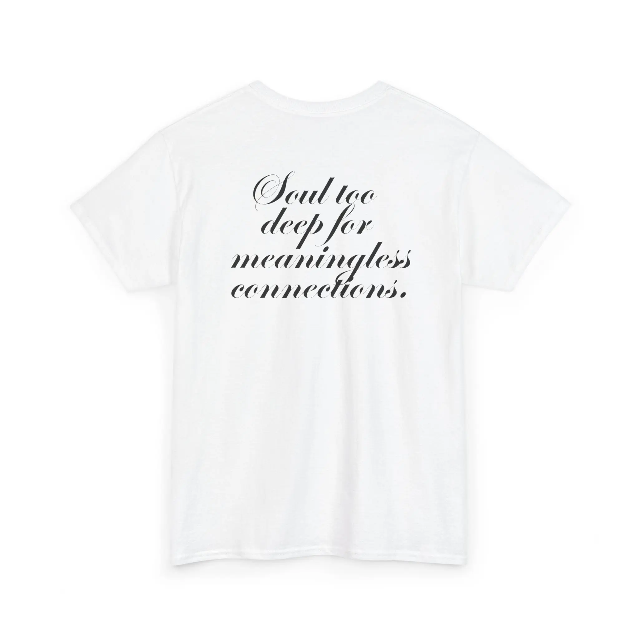 'Soul Too Deep For Meaningless Connections' Unisex Heavy Cotton Tee Shirt