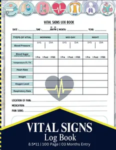 Vital Signs Log Book: Your Daily Journal and Medical Records Notebook to Stay informed & Healthy. Keep Monitor & Track of your Blood Pressure/Sugar, ... Weight, Oxygen level & Pain Sign/Location Paperback – January 10, 2025
