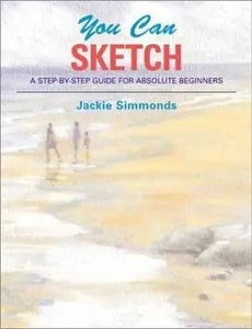 USED-You Can Sketch: A Step by Step Guide for Absolute Beginners by Jackie Simmonds (Paperback)