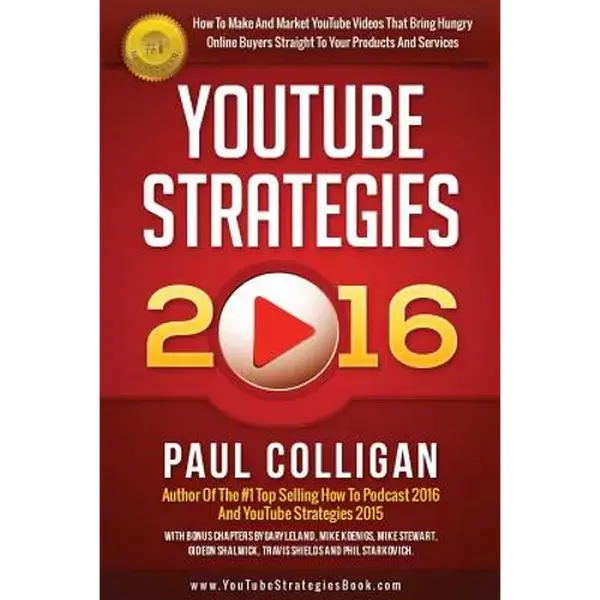 YouTube Strategies 2016: How To Make And Market YouTube Videos - Paperback