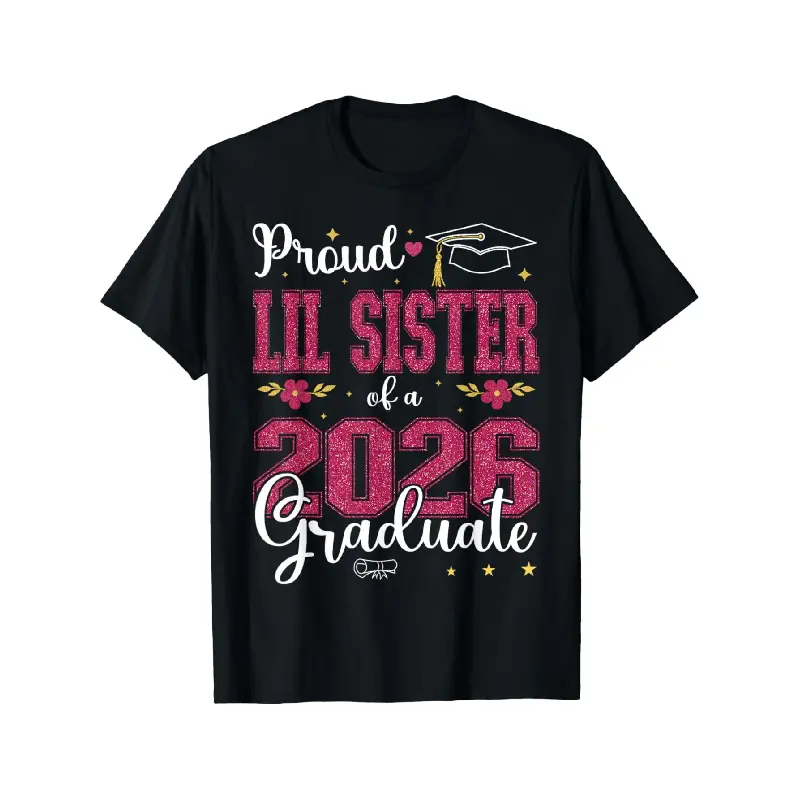 Proud Little Sister of a Graduate from The Class of 2026 for a Graduation T-Shirt