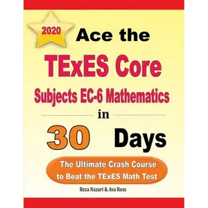 Ace the TExES Core Subjects EC-6 Mathematics in 30 Days: The Ultimate Crash Course to Beat the TExES Math Test - Paperback