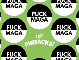anti maga pin buttons | anti-trump pin buttons | fuck maga | fuck maga | MAGA Hate Merch