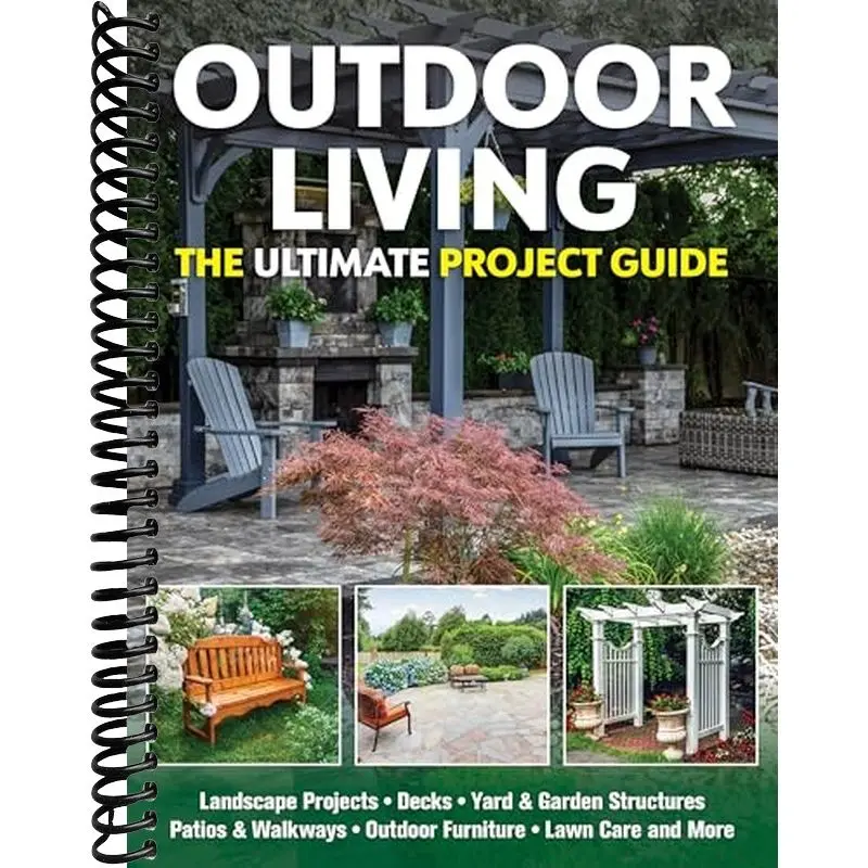 Outdoor Living: The Ultimate Project Guide (Fox Chapel Publishing) - Fully Updated Edition for DIYers of All Skill Levels (Accessible Methods, Affordable Materials for Decks, Patios, Garden Structures)