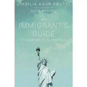 USED-An Immigrant's Guide To Making It In America by Pruthi, Virgilia Kaur (Paperback)