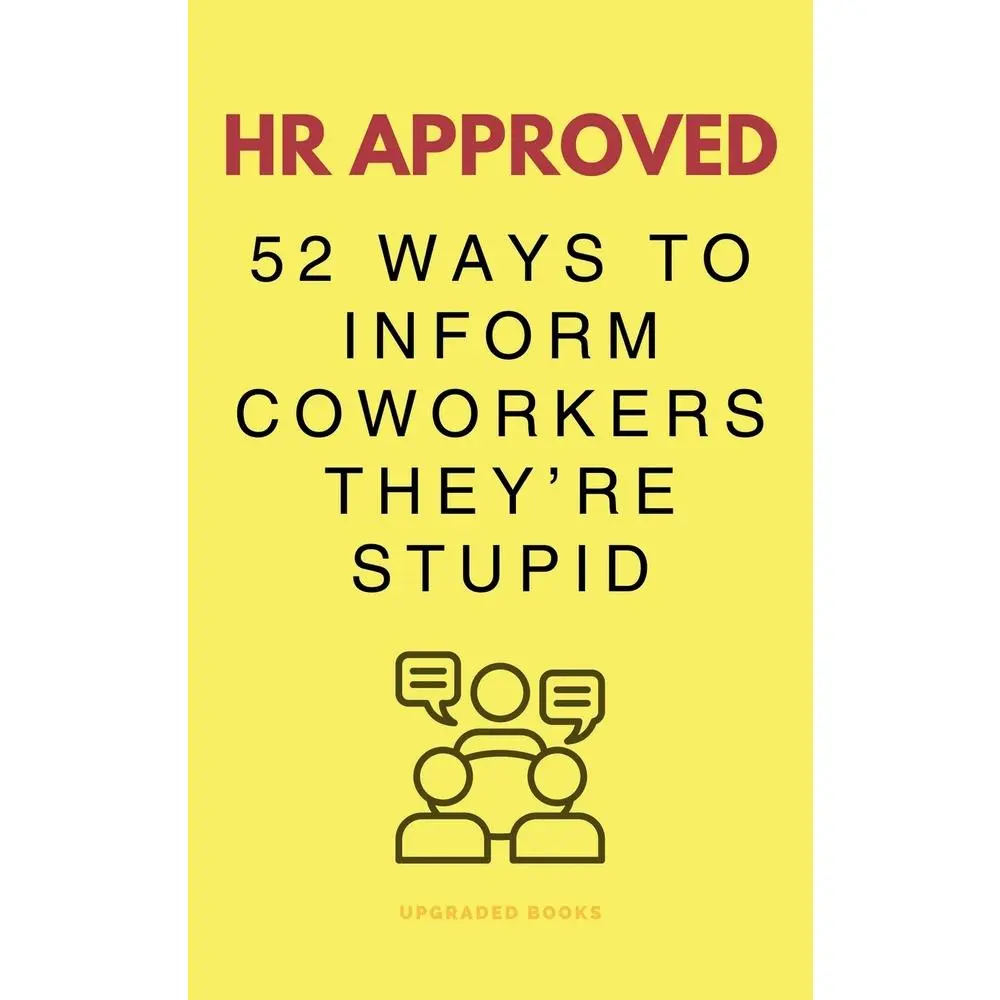Used Paperback Book - HR Approved 52 Ways To Inform Coworkers They're Stupid by Upgraded Books (English, 2023 Edition, 108 Pages, 52 Week Jokes, Funny and Entertaining, Perfect Gag Gift)