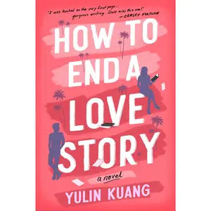 How to End a Love Story: A Novel by Yulin Kuang [Paperback Book]