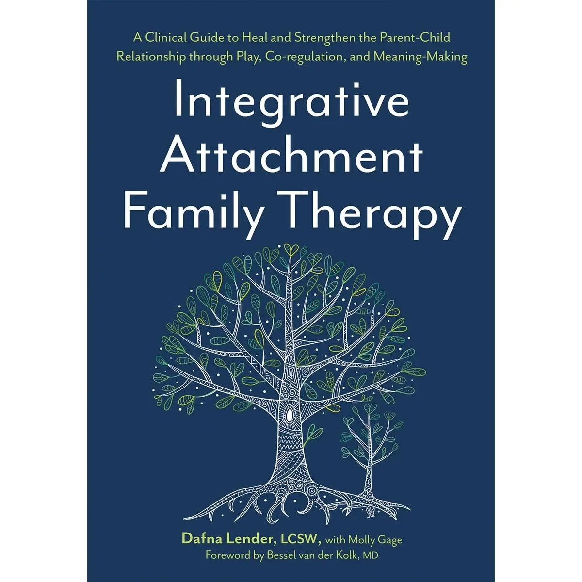 Integrative Attachment Family Therapy: A Clinical Guide to Heal and Strengthen the Parent-Child Relationship through Play, Co-regulation, and Meaning-Making Paperback – August 8, 2023