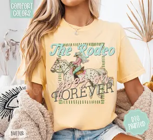 The Rodeo Goes On Forever Shirt Comfort Colors, Trendy Graphic Women's Tee, Gift for Her