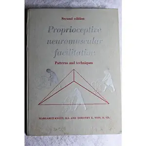 USED-Proprioceptive Neuromuscular Facilitation: Patterns and Techniques by margaret knott (Hardcover)