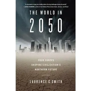 USED Book - The World in 2050: Four Forces Shaping Civilization's Northern Future by Laurence C. Smith (Hardcover) - english