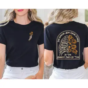 Find Someone Who Grows Flowers In The Darkest Parts Shirt, Inspirational Shirt, Couples Shirt, Gift For Friend, Unisex Short Sleeve Tee