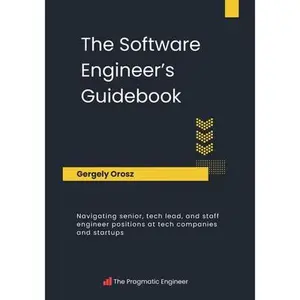 The Software Engineer's Guidebook -- Gergely Orosz, Paperback