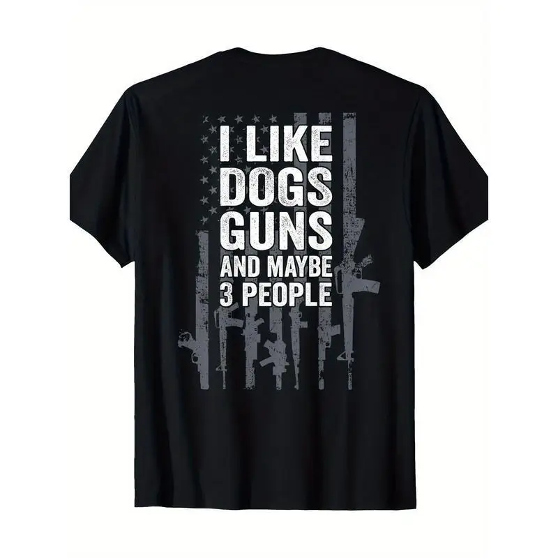 Funny Gun ON BACK T-Shirt - I Like Dogs Guns And Maybe 3 People