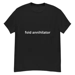 foid annihilator annihilates foid funny mens 100% cotton T-Shirt