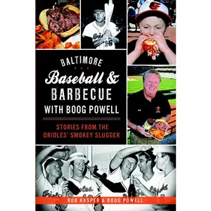 USED-Baltimore Baseball & Barbecue with Boog Powell: Stories from the Orioles' Smokey Slugger by Kasper, Robert (Paperback)